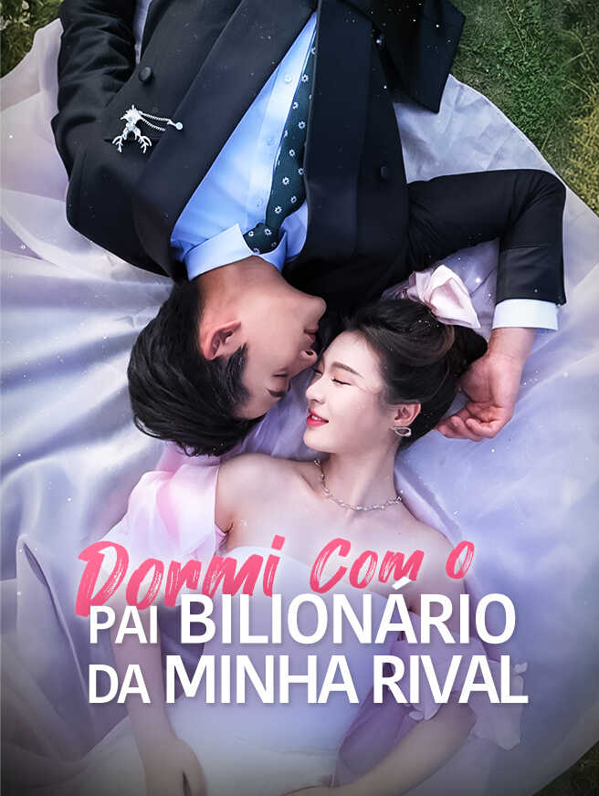 Dormi Com o Pai Bilionário da Minha Rival